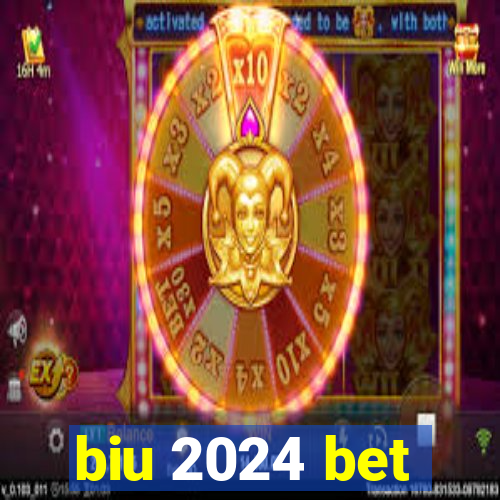 biu 2024 bet